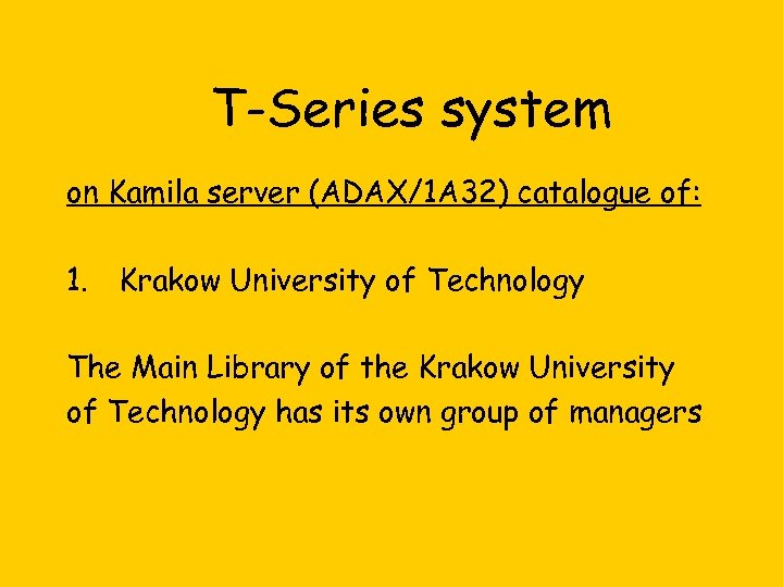 T-Series system on Kamila server (ADAX/1 A 32) catalogue of: 1. Krakow University of