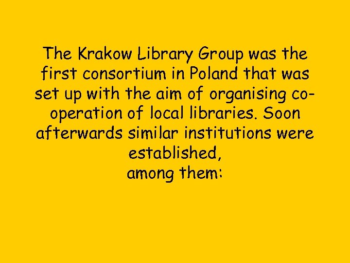 The Krakow Library Group was the first consortium in Poland that was set up