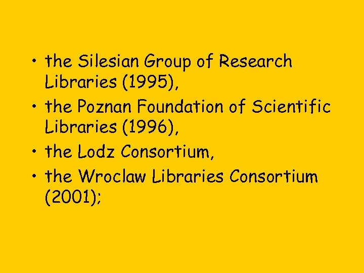  • the Silesian Group of Research Libraries (1995), • the Poznan Foundation of