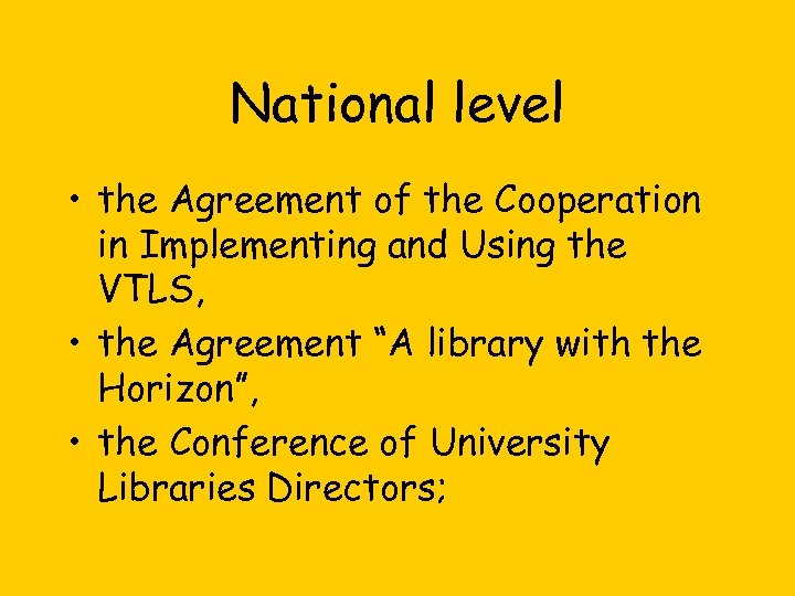 National level • the Agreement of the Cooperation in Implementing and Using the VTLS,