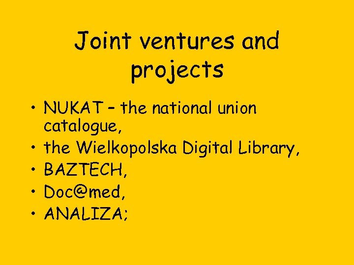 Joint ventures and projects • NUKAT – the national union catalogue, • the Wielkopolska