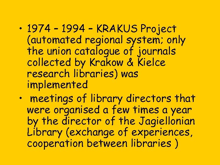  • 1974 – 1994 – KRAKUS Project (automated regional system; only the union