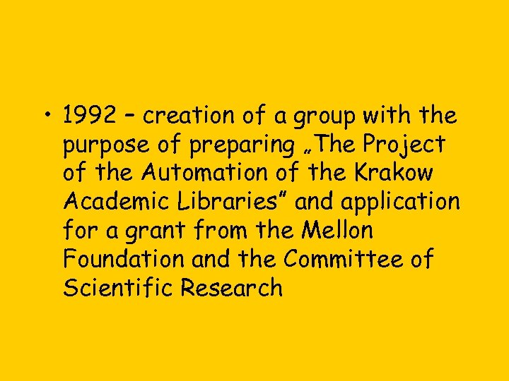  • 1992 – creation of a group with the purpose of preparing „The