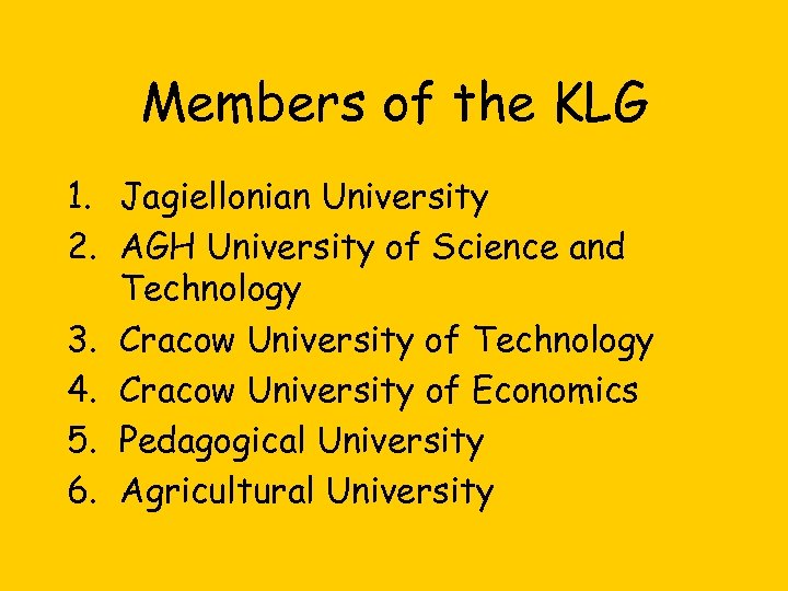 Members of the KLG 1. Jagiellonian University 2. AGH University of Science and Technology