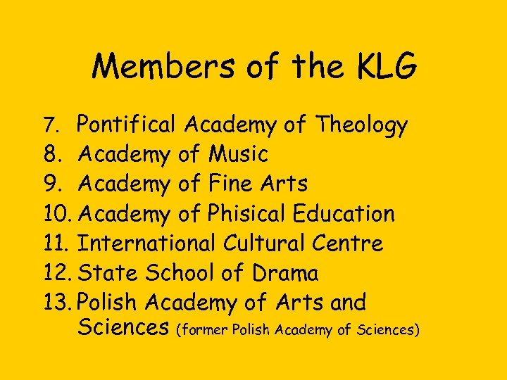 Members of the KLG 7. Pontifical Academy of Theology 8. Academy of Music 9.