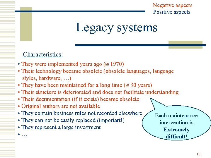 Negative aspects Positive aspects Legacy systems Characteristics: • They were implemented years ago (