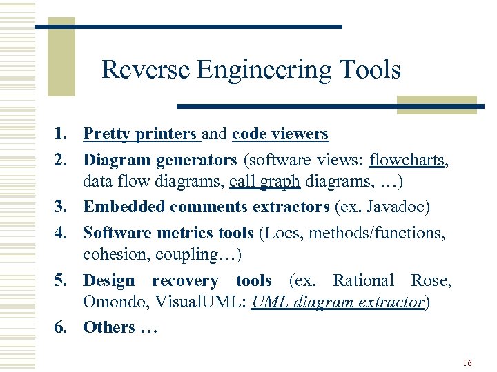 Reverse Engineering Tools 1. Pretty printers and code viewers 2. Diagram generators (software views: