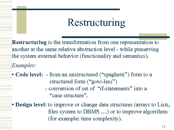 Restructuring is the transformation from one representation to another at the same relative abstraction
