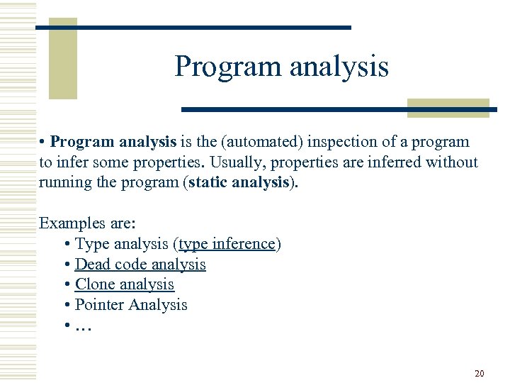 Program analysis • Program analysis is the (automated) inspection of a program to infer