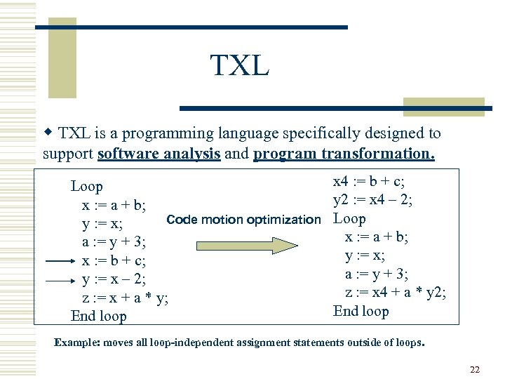 TXL w TXL is a programming language specifically designed to support software analysis and