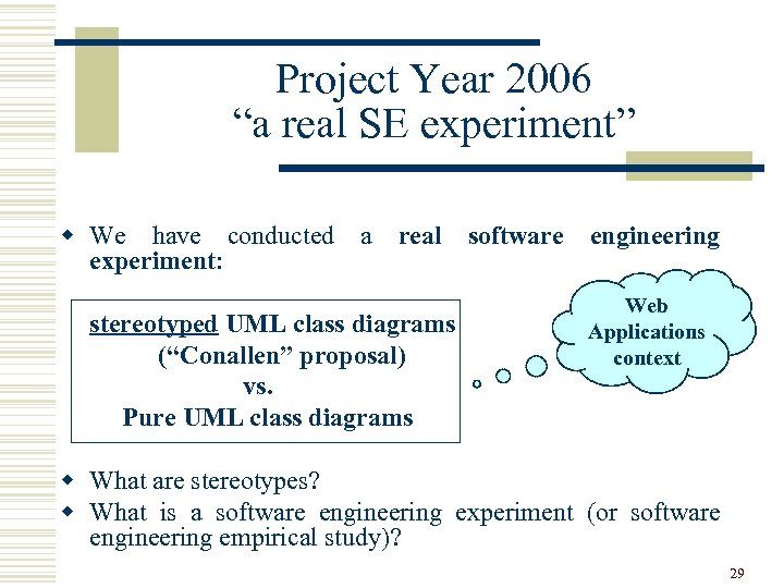 Project Year 2006 “a real SE experiment” w We have conducted a real software