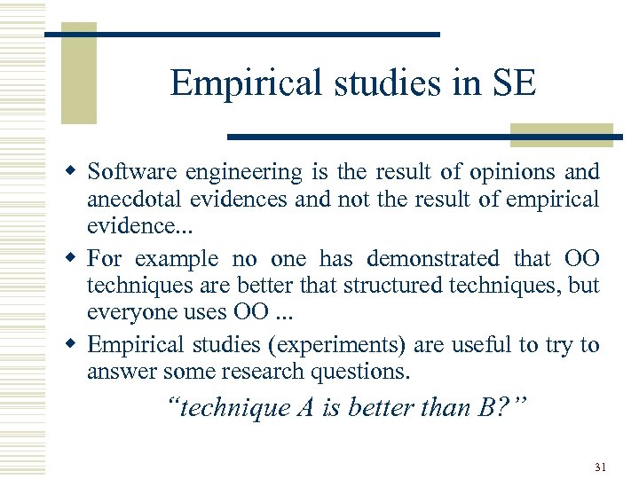 Empirical studies in SE w Software engineering is the result of opinions and anecdotal
