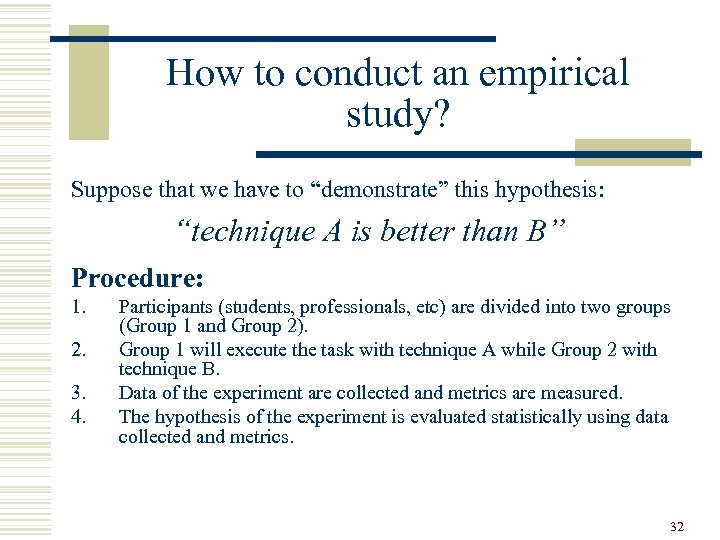 How to conduct an empirical study? Suppose that we have to “demonstrate” this hypothesis: