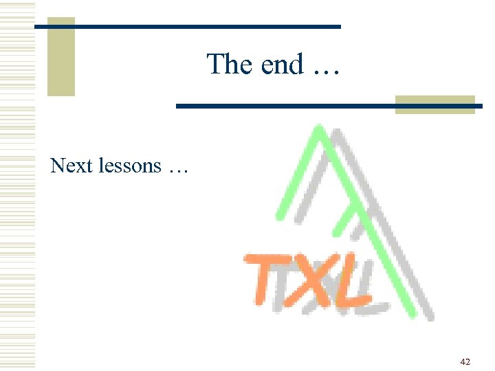 The end … Next lessons … 42 