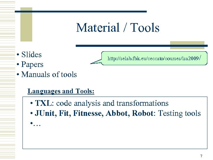 Material / Tools • Slides • Papers • Manuals of tools http: //selab. fbk.