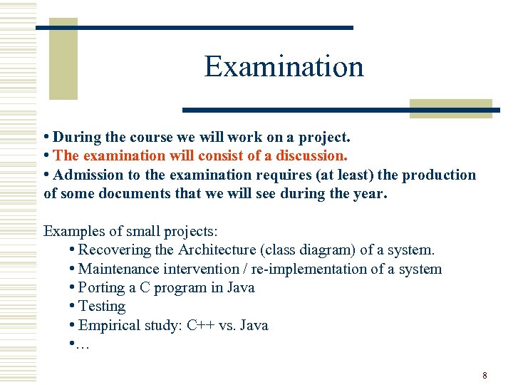 Examination • During the course we will work on a project. • The examination