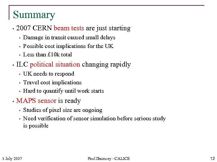 Summary • 2007 CERN beam tests are just starting • • ILC political situation