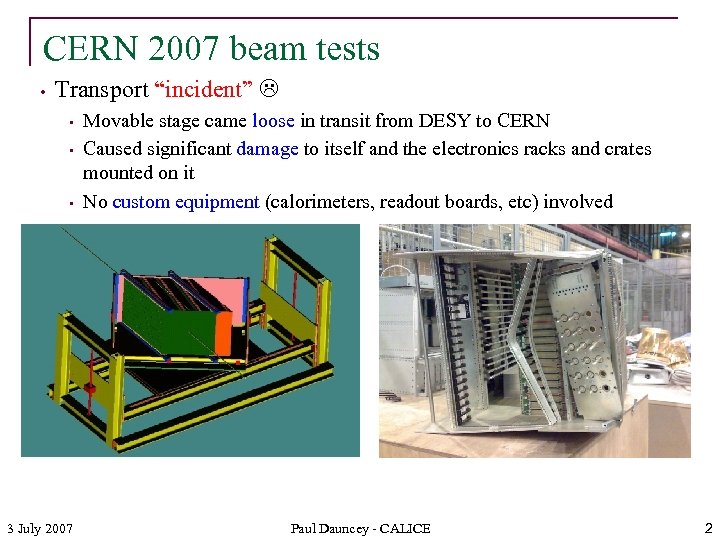 CERN 2007 beam tests • Transport “incident” • • • 3 July 2007 Movable