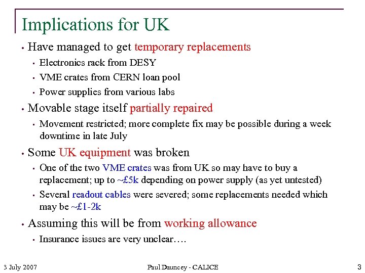 Implications for UK • Have managed to get temporary replacements • • Movable stage