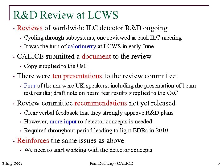 R&D Review at LCWS • Reviews of worldwide ILC detector R&D ongoing • •