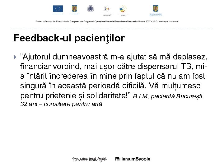 Feedback-ul pacienţilor ”Ajutorul dumneavoastră m-a ajutat să mă deplasez, financiar vorbind, mai ușor către