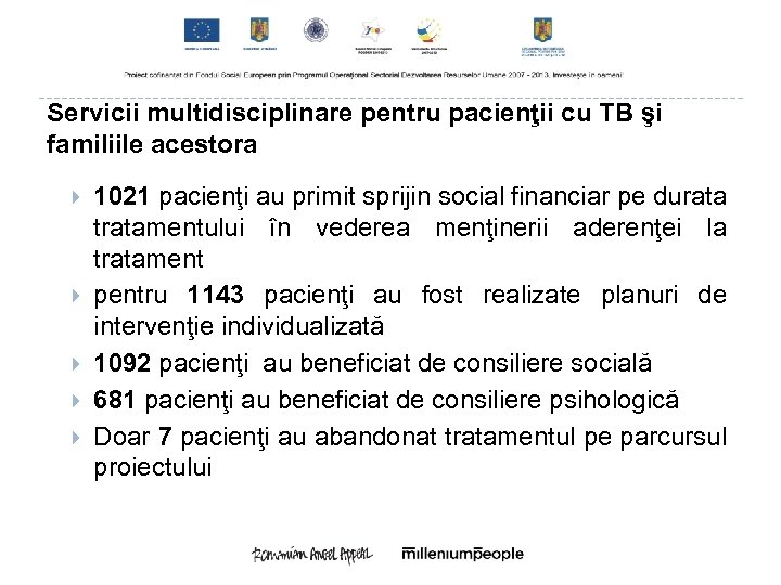 Servicii multidisciplinare pentru pacienţii cu TB şi familiile acestora 1021 pacienţi au primit sprijin