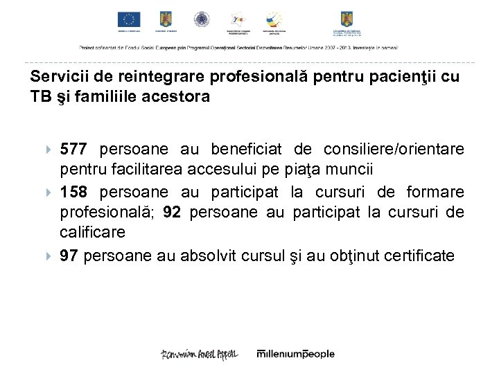Servicii de reintegrare profesională pentru pacienţii cu TB şi familiile acestora 577 persoane au