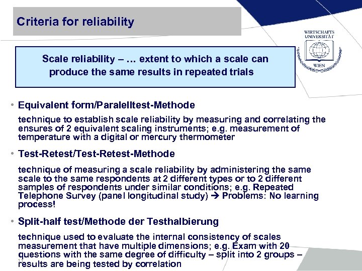 Criteria for reliability Scale reliability – … extent to which a scale can produce
