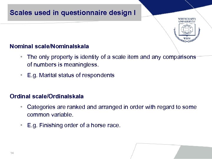 Scales used in questionnaire design I Nominal scale/Nominalskala • The only property is identity