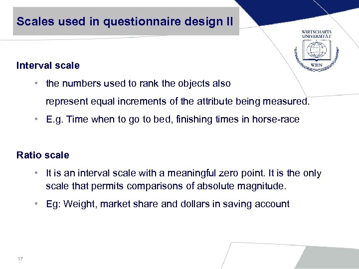 Scales used in questionnaire design II Interval scale • the numbers used to rank