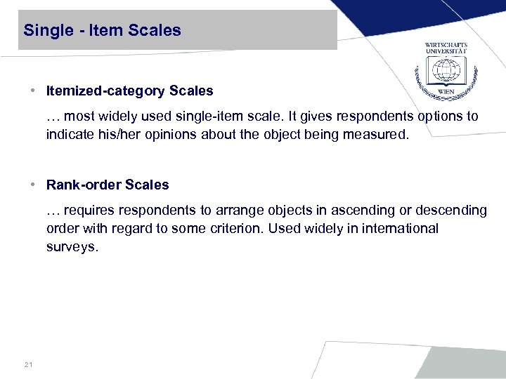 Single - Item Scales • Itemized-category Scales … most widely used single-item scale. It
