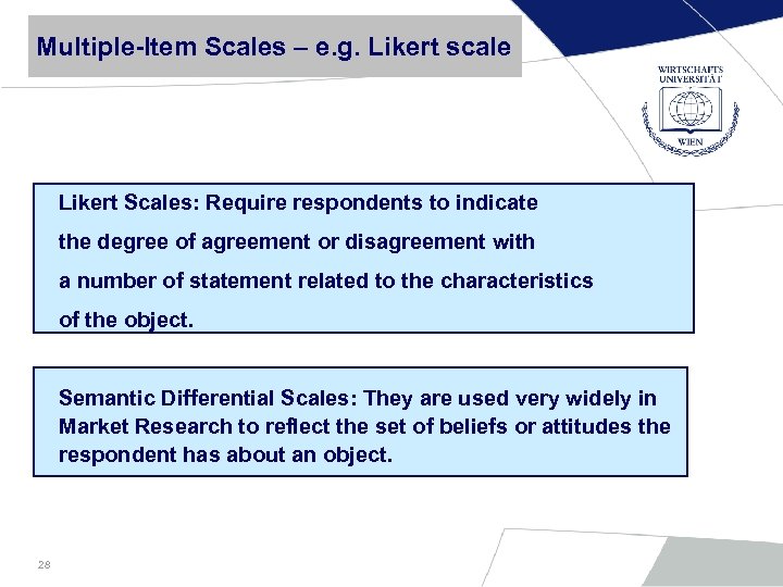 Multiple-Item Scales – e. g. Likert scale Likert Scales: Require respondents to indicate the