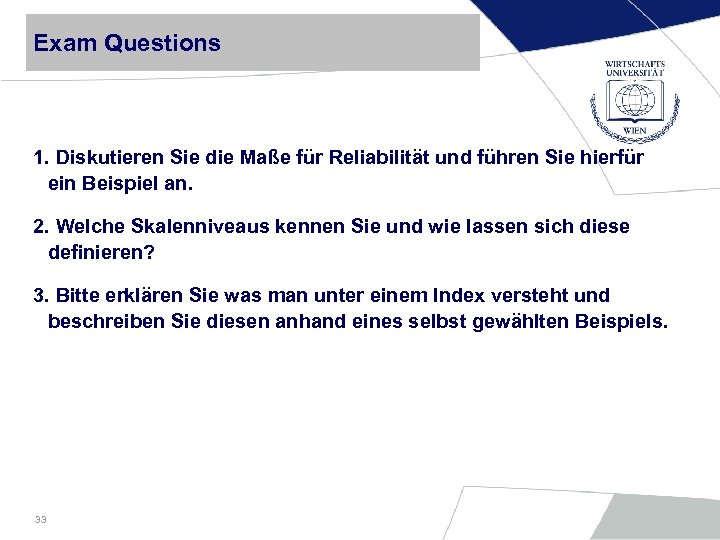 Exam Questions 1. Diskutieren Sie die Maße für Reliabilität und führen Sie hierfür ein