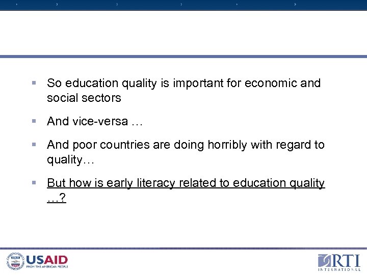 § So education quality is important for economic and social sectors § And vice-versa