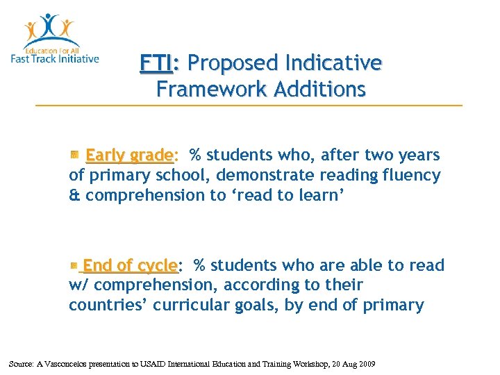 FTI: Proposed Indicative Framework Additions Early grade: % students who, after two years grade