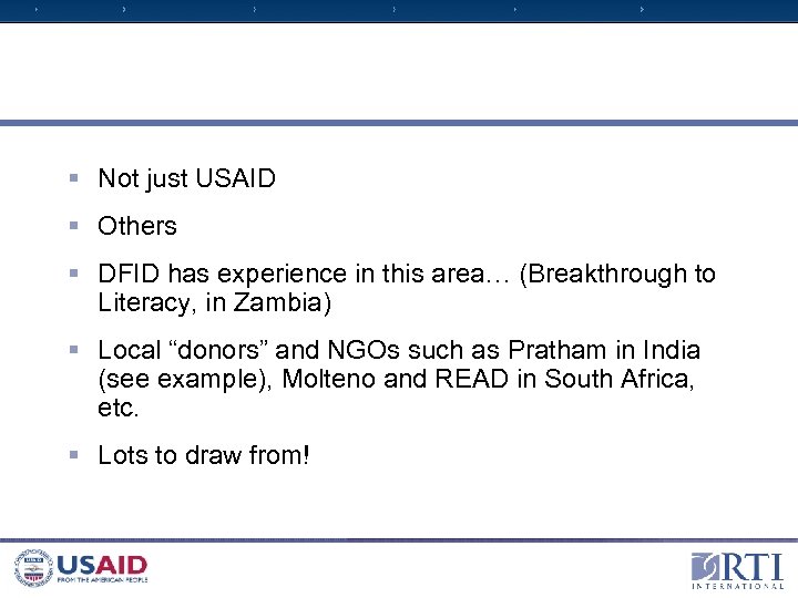§ Not just USAID § Others § DFID has experience in this area… (Breakthrough