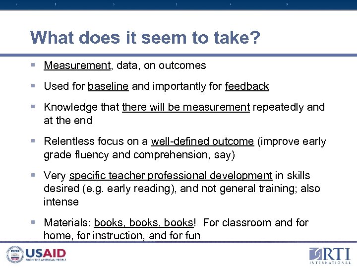 What does it seem to take? § Measurement, data, on outcomes § Used for