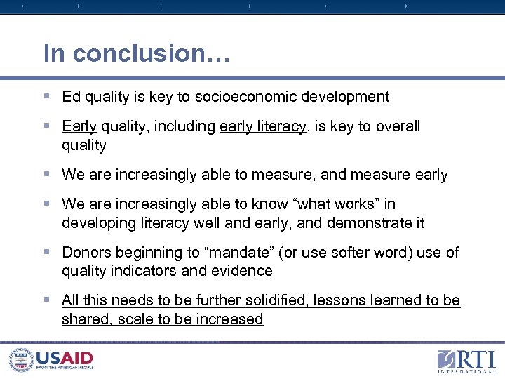 In conclusion… § Ed quality is key to socioeconomic development § Early quality, including