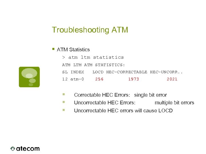 Troubleshooting ATM § ATM Statistics > atm ltm statistics ATM LTM ATM STATISTICS: SL