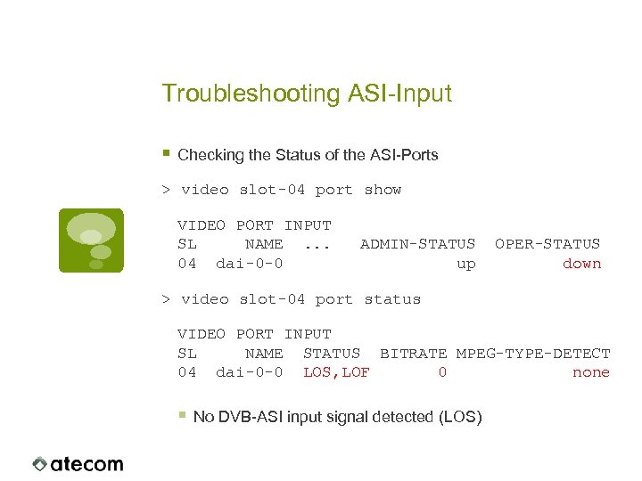 Troubleshooting ASI-Input § Checking the Status of the ASI-Ports > video slot-04 port show