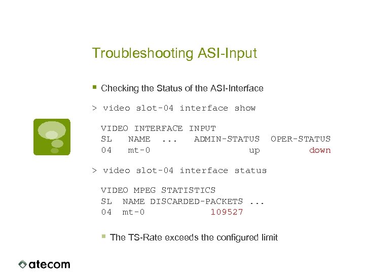 Troubleshooting ASI-Input § Checking the Status of the ASI-Interface > video slot-04 interface show