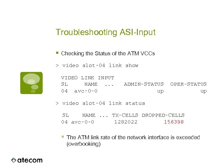 Troubleshooting ASI-Input § Checking the Status of the ATM VCCs > video slot-04 link