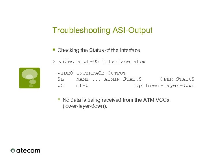 Troubleshooting ASI-Output § Checking the Status of the Interface > video slot-05 interface show