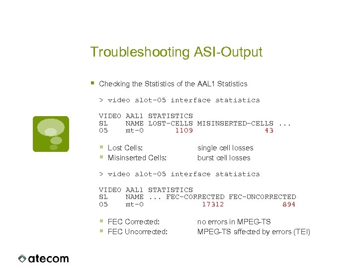 Troubleshooting ASI-Output § Checking the Statistics of the AAL 1 Statistics > video slot-05