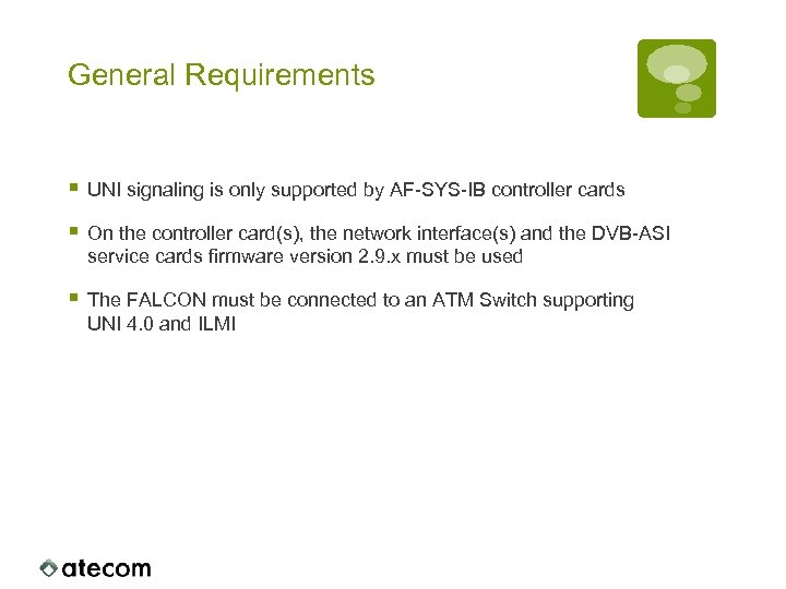 General Requirements § UNI signaling is only supported by AF-SYS-IB controller cards § On