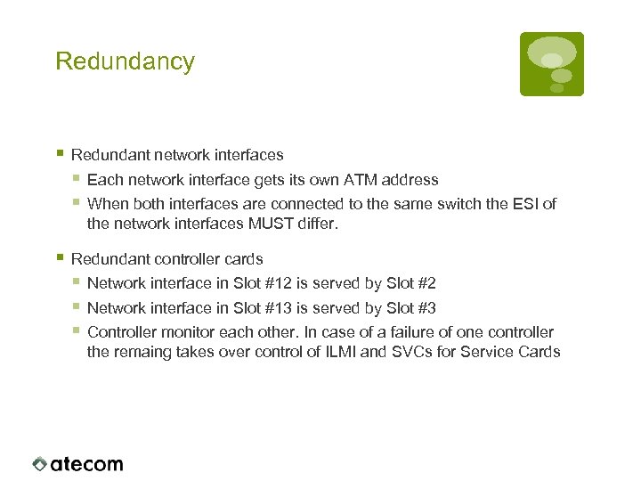 Redundancy § Redundant network interfaces § Each network interface gets its own ATM address