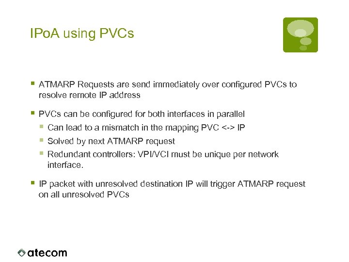 IPo. A using PVCs § ATMARP Requests are send immediately over configured PVCs to