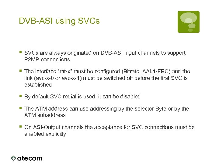 DVB-ASI using SVCs § SVCs are always originated on DVB-ASI Input channels to support
