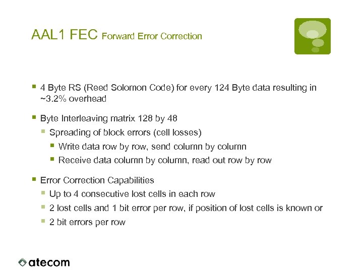AAL 1 FEC Forward Error Correction § 4 Byte RS (Reed Solomon Code) for