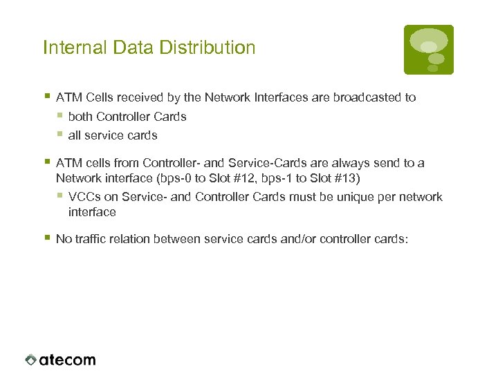 Internal Data Distribution § ATM Cells received by the Network Interfaces are broadcasted to
